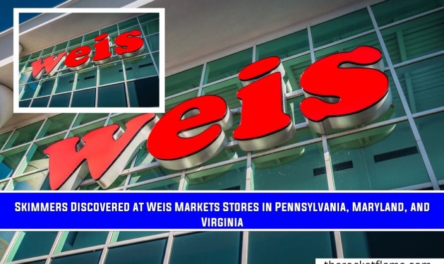 Skimmers Discovered at Weis Markets Stores in Pennsylvania, Maryland, and Virginia