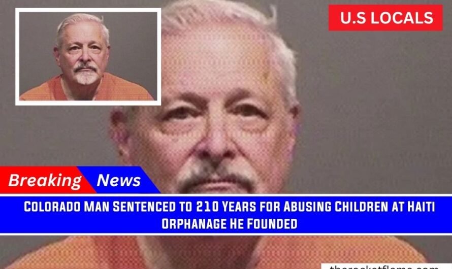 Colorado Man Sentenced to 210 Years for Abusing Children at Haiti Orphanage He Founded