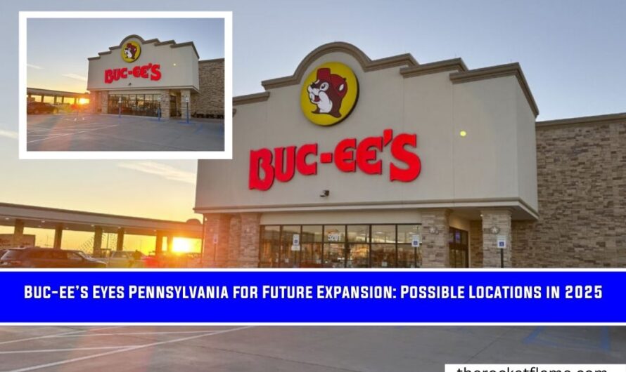 Buc-ee’s Eyes Pennsylvania for Future Expansion: Possible Locations in 2025
