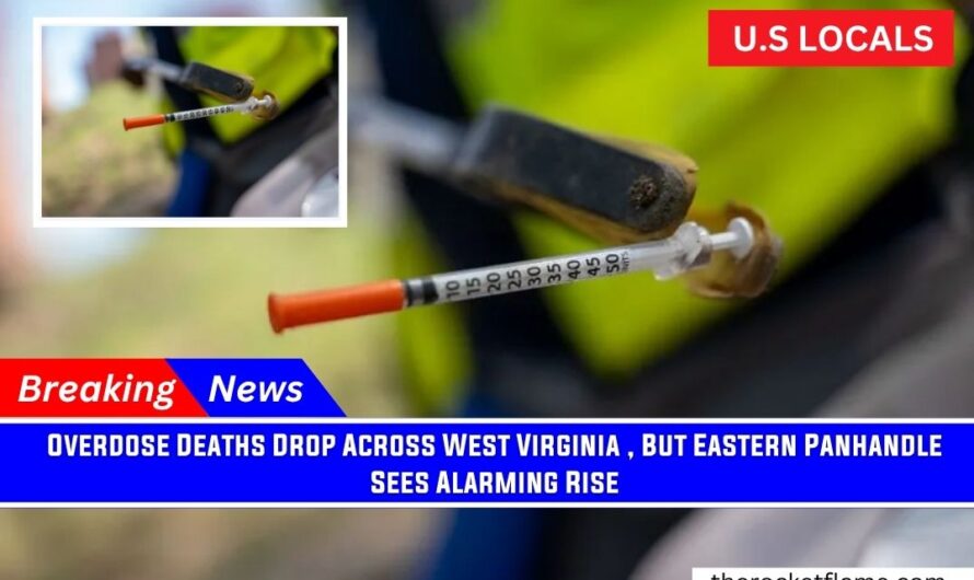 Overdose Deaths Drop Across West Virginia , But Eastern Panhandle Sees Alarming Rise