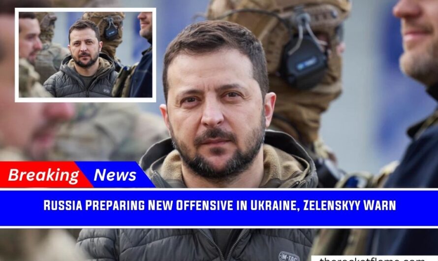 Russia Preparing New Offensive in Ukraine, Zelenskyy Warn