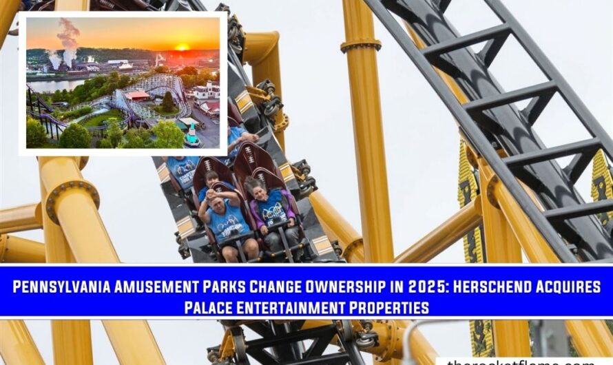 Pennsylvania Amusement Parks Change Ownership: Herschend Acquires Palace Entertainment Properties