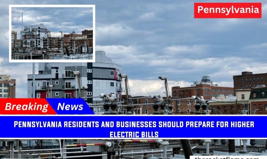 Pennsylvania residents and businesses should prepare for higher electric bills