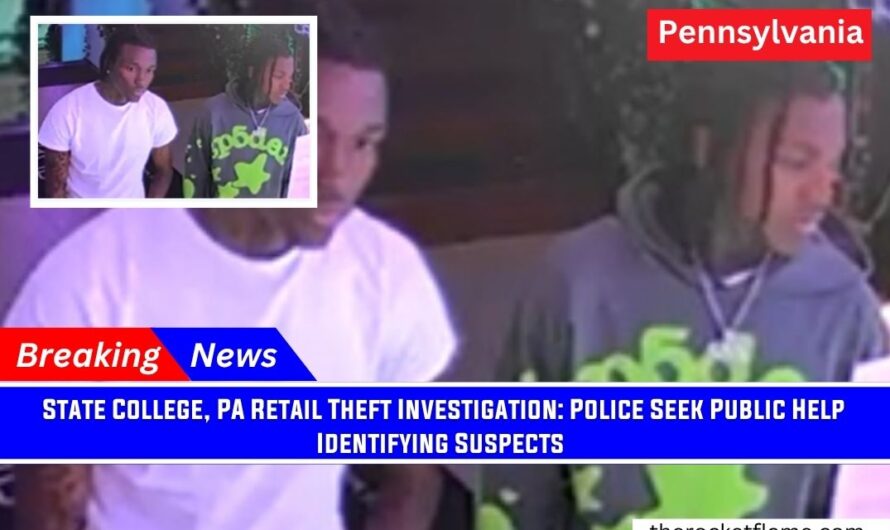 State College, PA Retail Theft Investigation: Police Seek Public Help Identifying Suspects