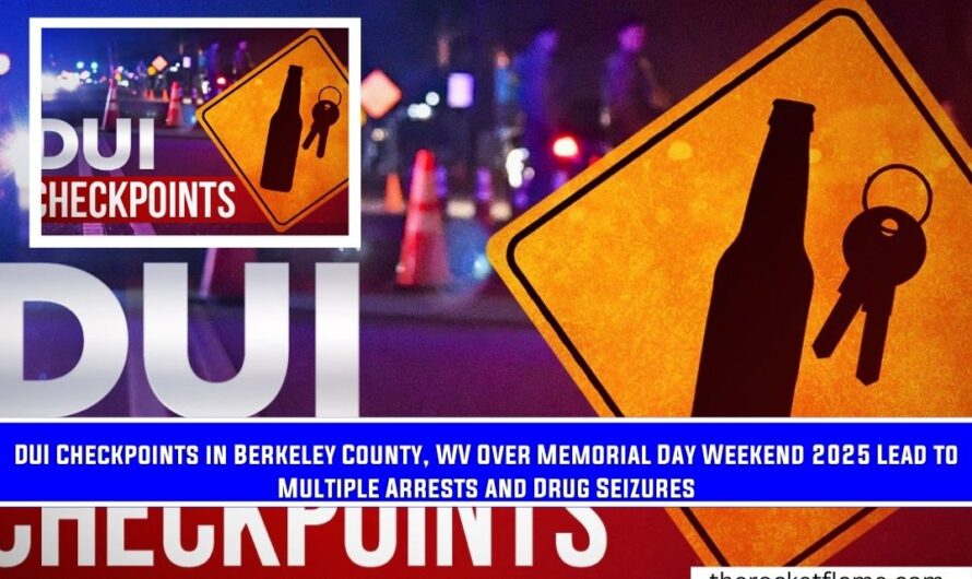 DUI Checkpoints in Berkeley County, WV Over Memorial Day Weekend 2025 Lead to Multiple Arrests and Drug Seizures