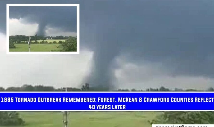 1985 Tornado Outbreak Remembered: Forest, McKean & Crawford Counties Reflect 40 Years Later