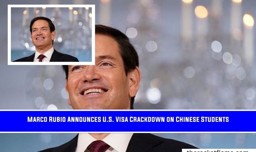 Marco Rubio Announces U.S. Visa Crackdown on Chinese Students