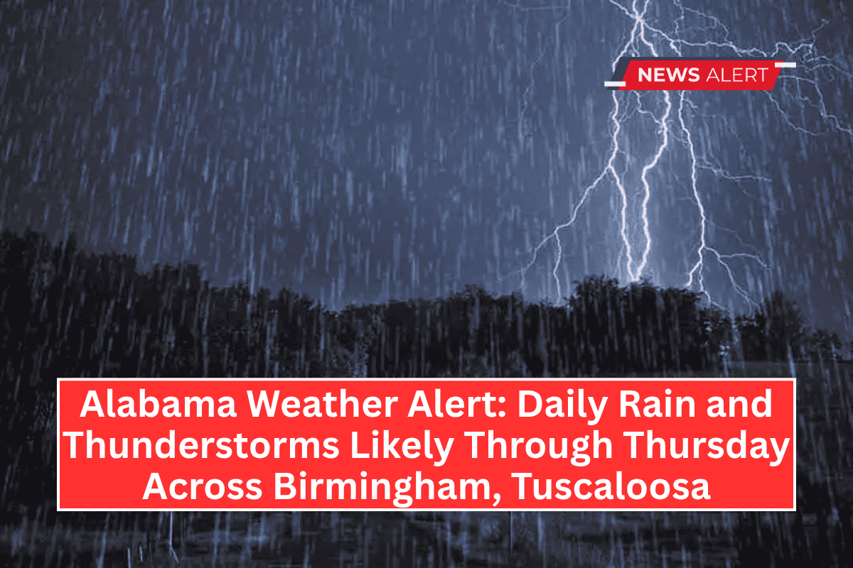 Alabama Weather Alert: Daily Rain and Thunderstorms Likely Through Thursday Across Birmingham, Tuscaloosa