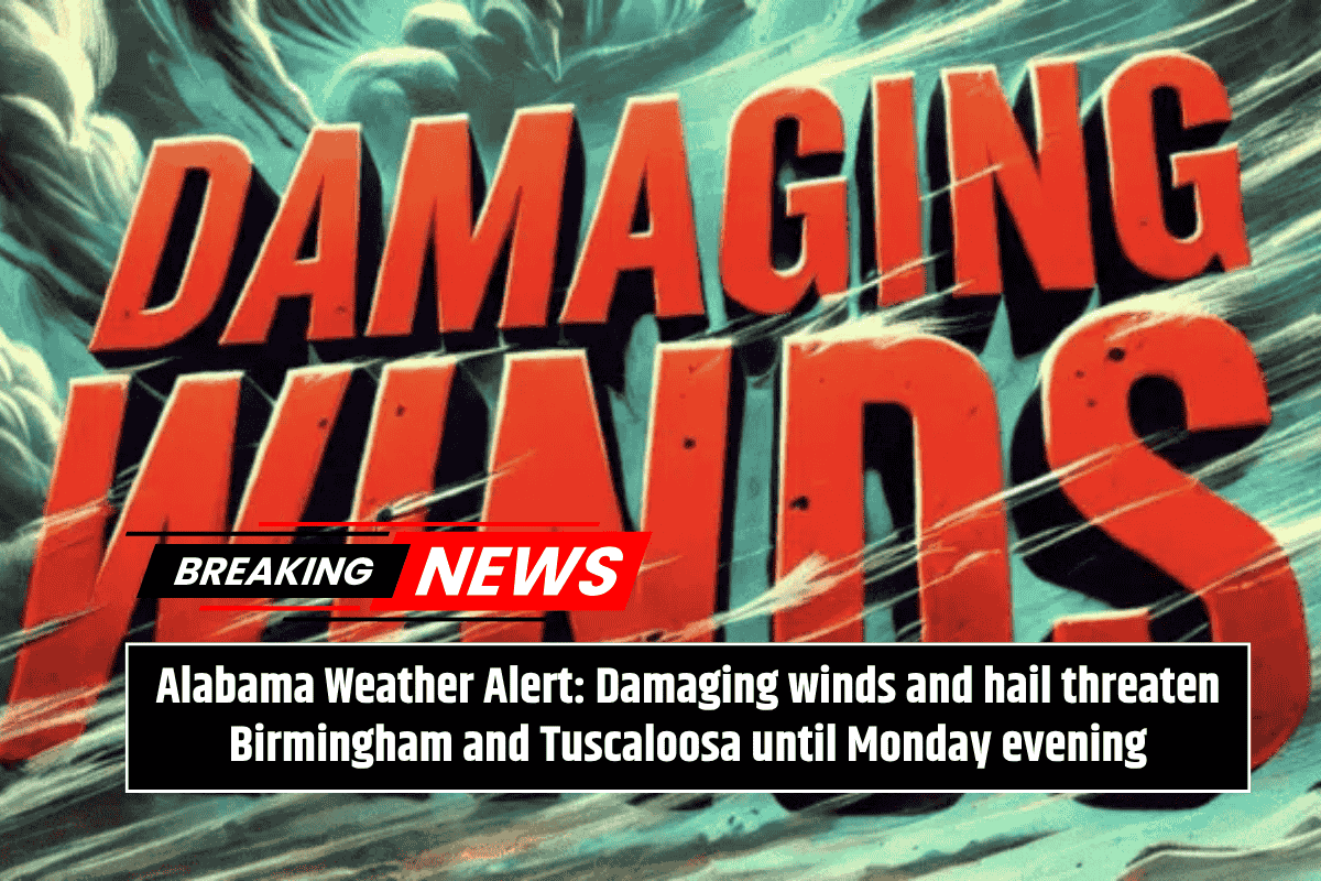 Alabama Weather Alert: Damaging winds and hail threaten Birmingham and Tuscaloosa until Monday evening