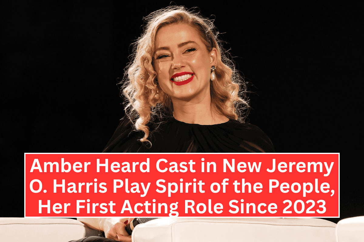 Amber Heard Cast in New Jeremy O. Harris Play Spirit of the People, Her First Acting Role Since 2023