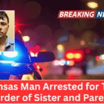 Arkansas Man Arrested for Triple Murder of Sister and Parents