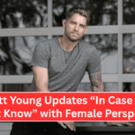 Brett Young Updates “In Case You Didn’t Know” with Female Perspective