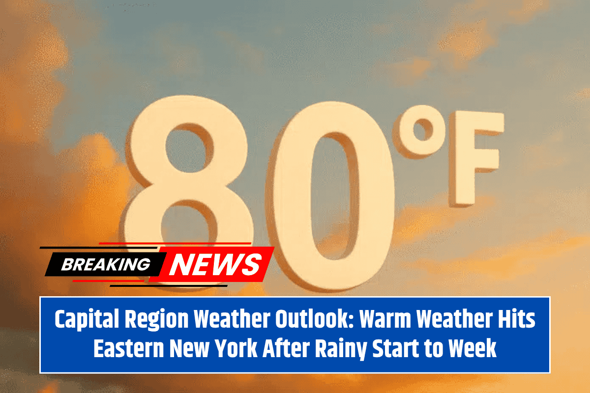 Capital Region Weather Outlook: Warm Weather Hits Eastern New York After Rainy Start to Week