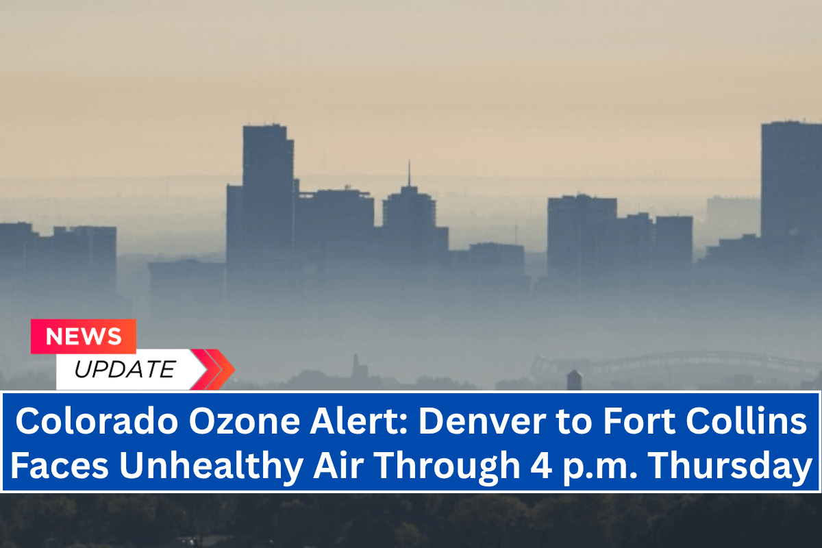 Colorado Ozone Alert: Denver to Fort Collins Faces Unhealthy Air Through 4 p.m. Thursday