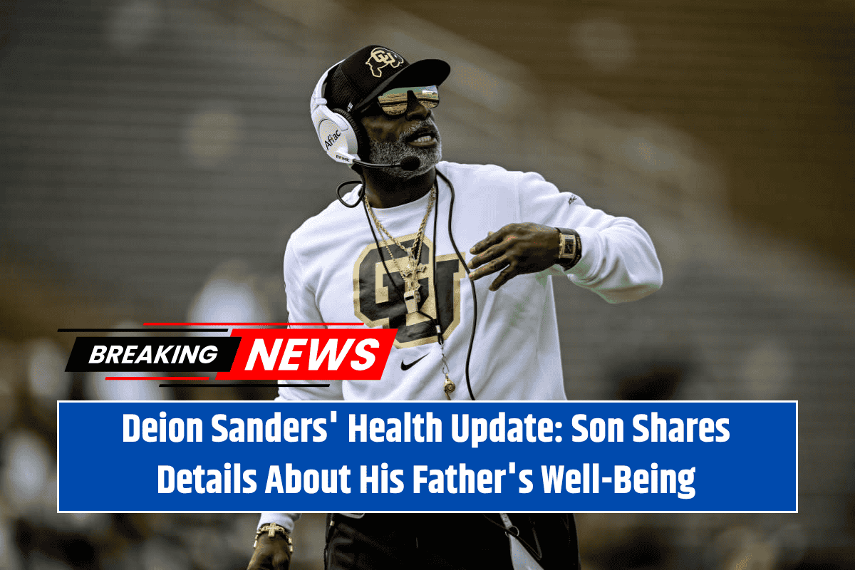 Deion Sanders' Health Update: Son Shares Details About His Father's Well-Being