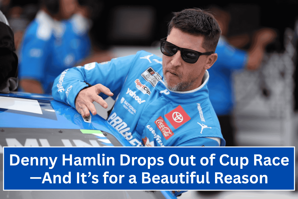 Denny Hamlin Drops Out of Cup Race—And It’s for a Beautiful Reason