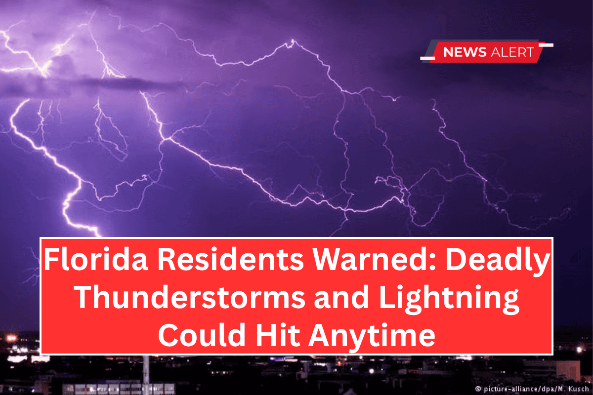 “Florida Residents Warned: Deadly Thunderstorms and Lightning Could Hit Anytime”