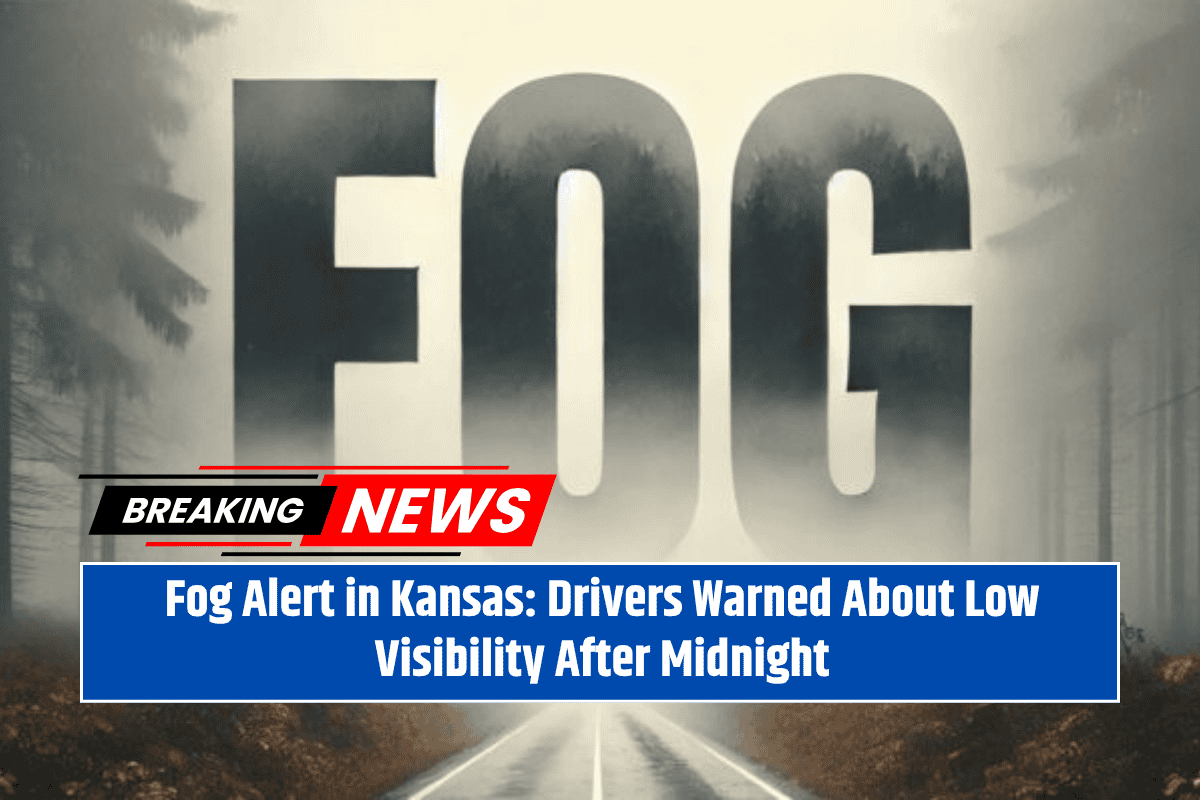 Fog Alert in Kansas: Drivers Warned About Low Visibility After Midnight