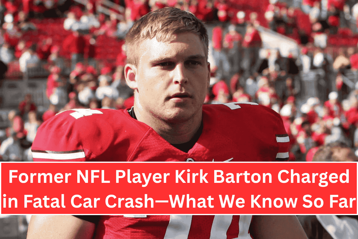 Former NFL Player Kirk Barton Charged in Fatal Car Crash—What We Know So Far