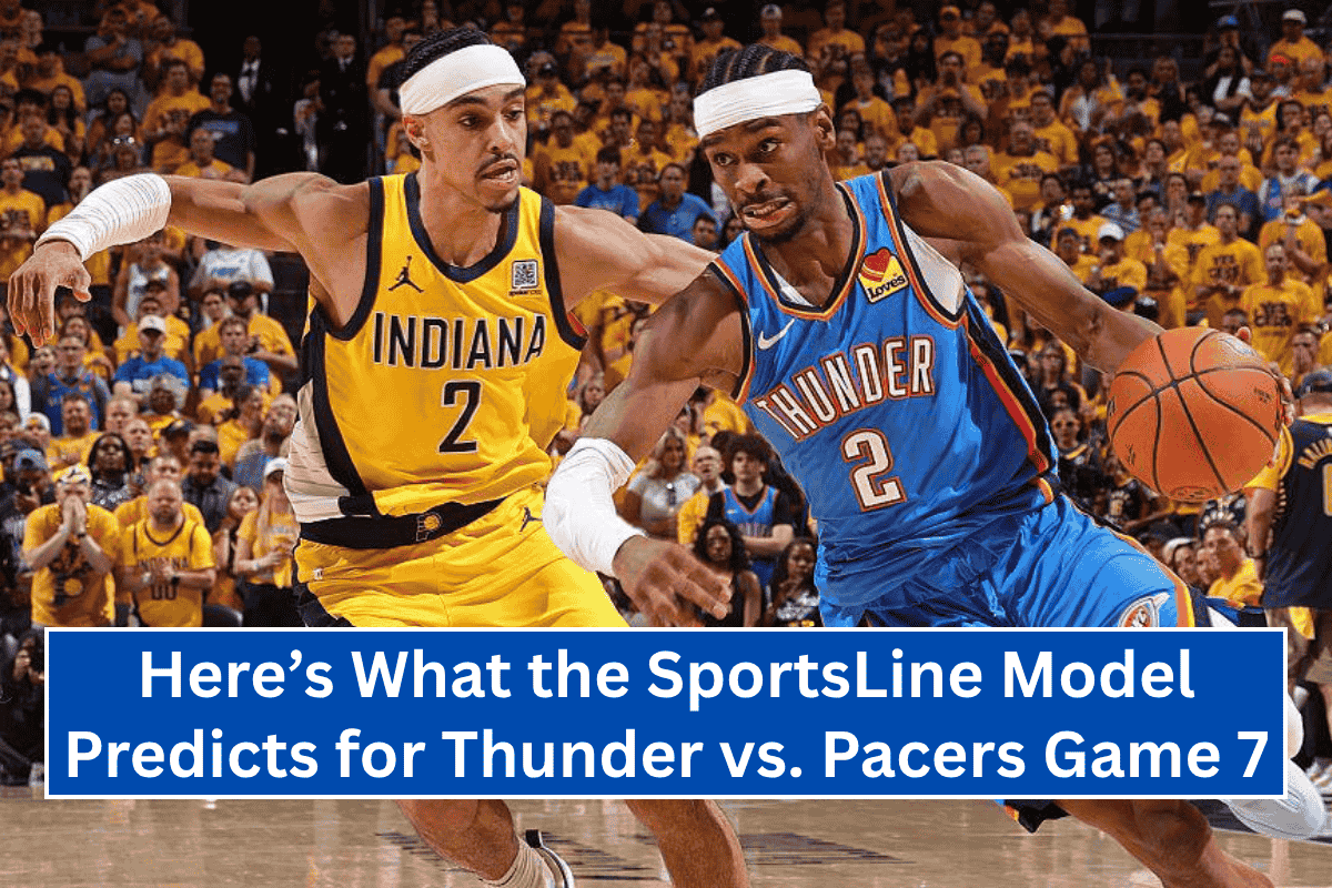 Here’s What the SportsLine Model Predicts for Thunder vs. Pacers Game 7