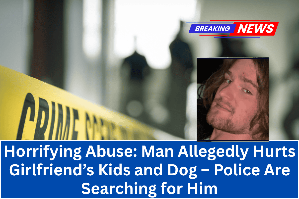 Horrifying Abuse: Man Allegedly Hurts Girlfriend’s Kids and Dog – Police Are Searching for Him