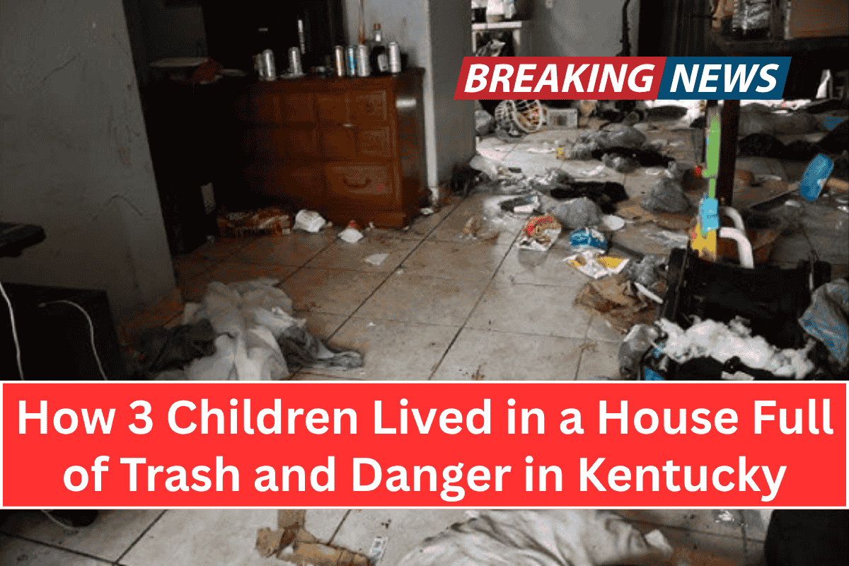 “How 3 Children Lived in a House Full of Trash and Danger in Kentucky”