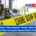 'I Am a Doof, I Hate Myself': Foster Mom Allegedly Forces Teen to Insult Herself Before Murder