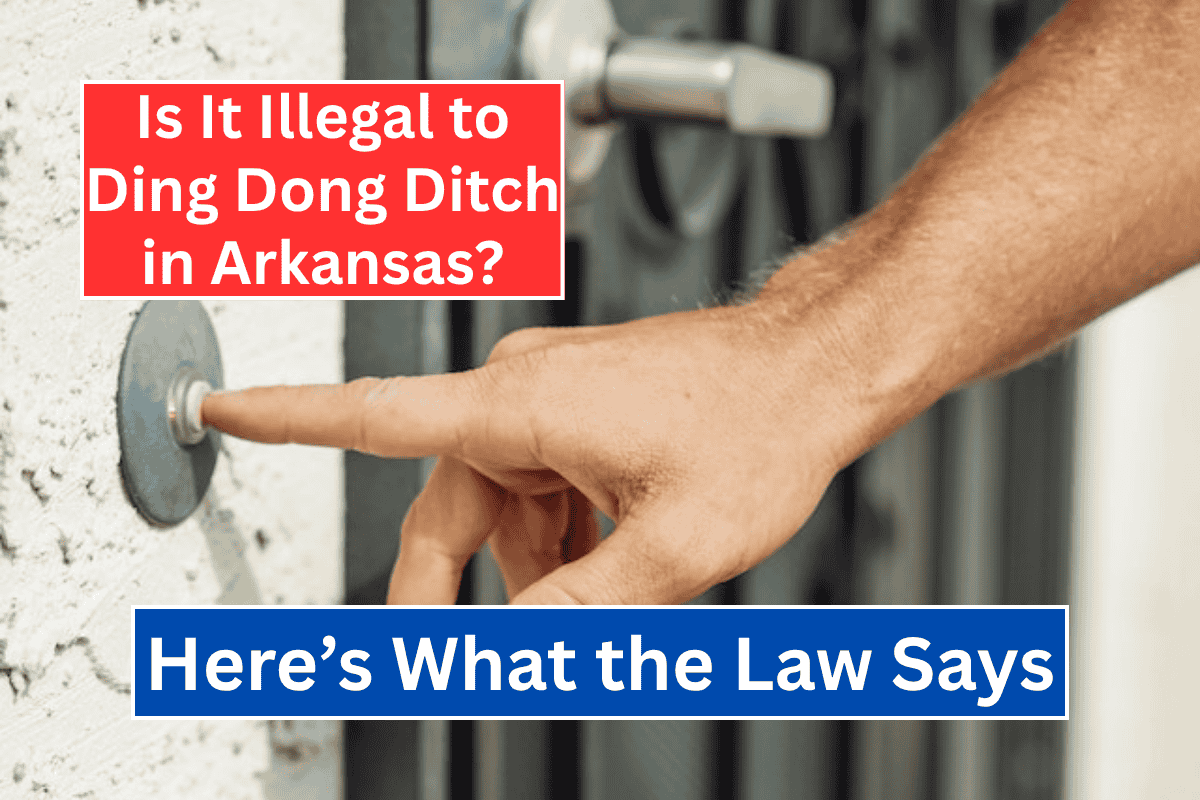 Is It Illegal to Ding Dong Ditch in Arkansas? Here’s What the Law Says