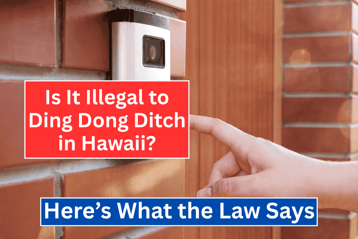 Is It Illegal to Ding Dong Ditch in Hawaii? Here’s What the Law Says