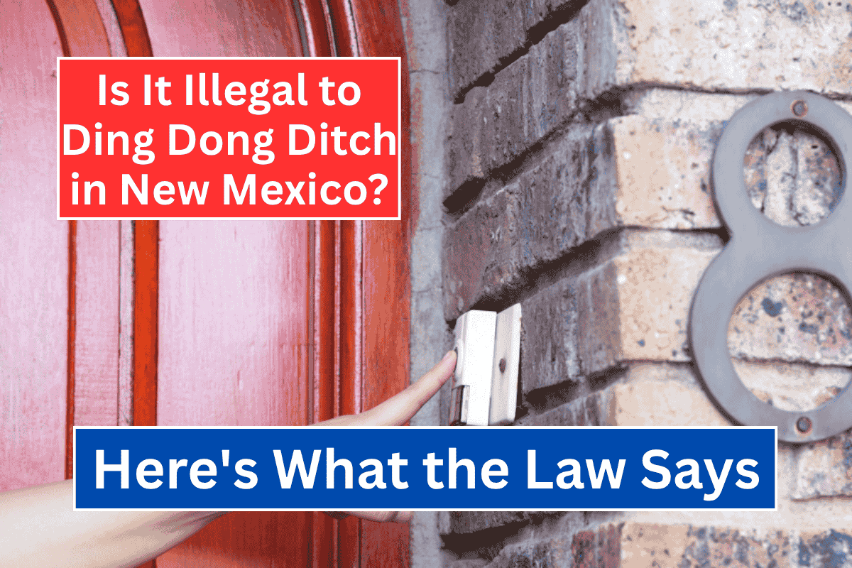 Is It Illegal to Ding Dong Ditch in New Mexico? Here’s What the Law Says