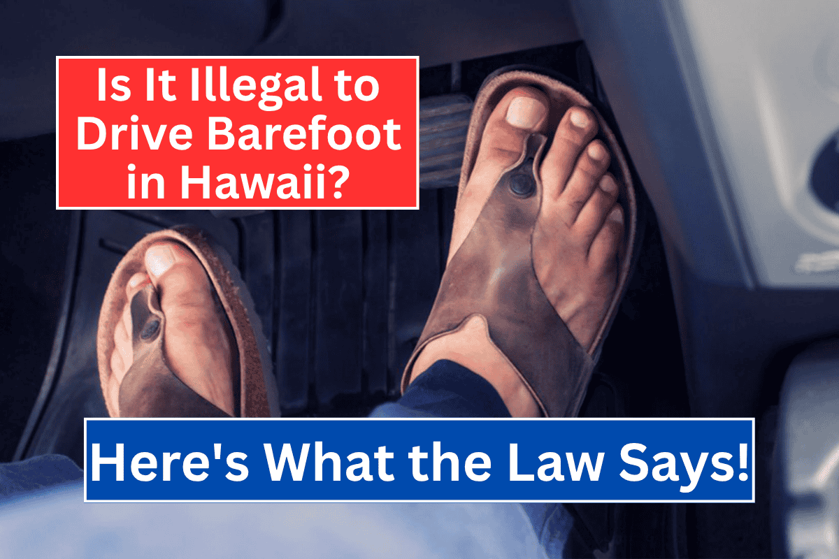 Is It Illegal to Drive Barefoot in Hawaii? Here's What Law Says!