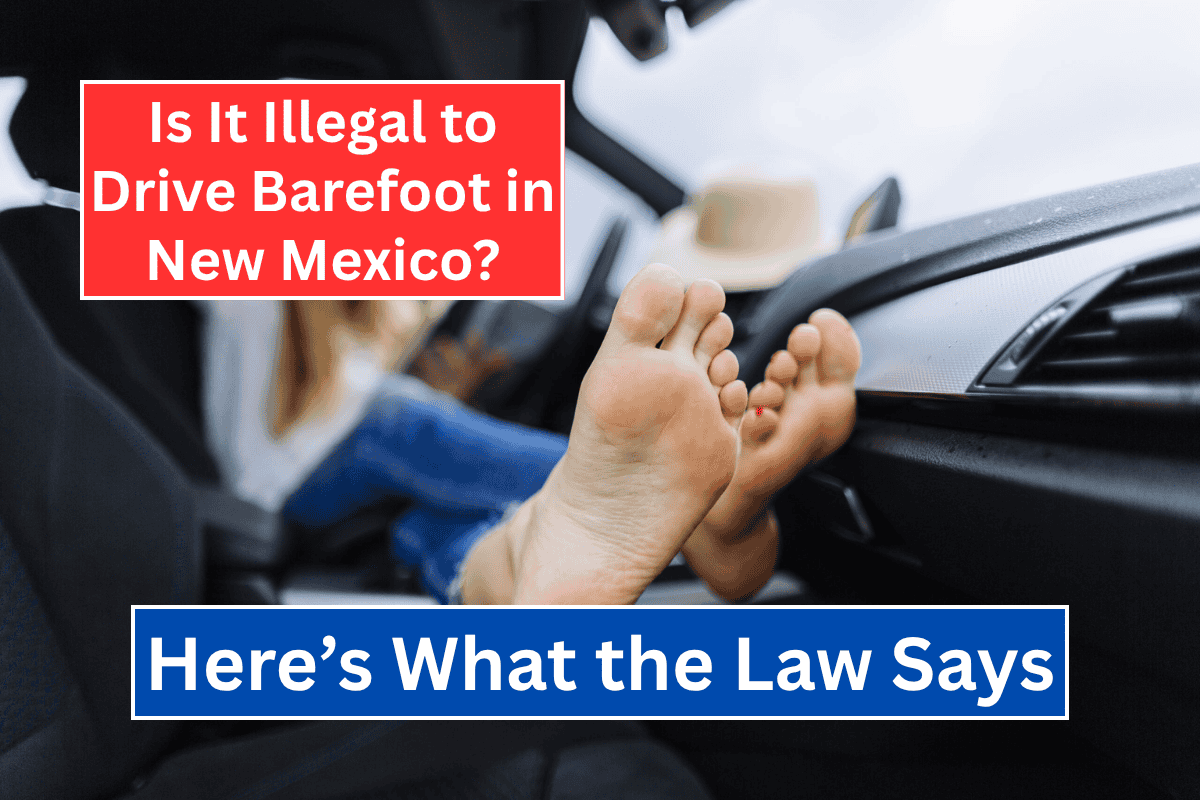 Is It Illegal to Drive Barefoot in New Mexico? Here's What Law Says!