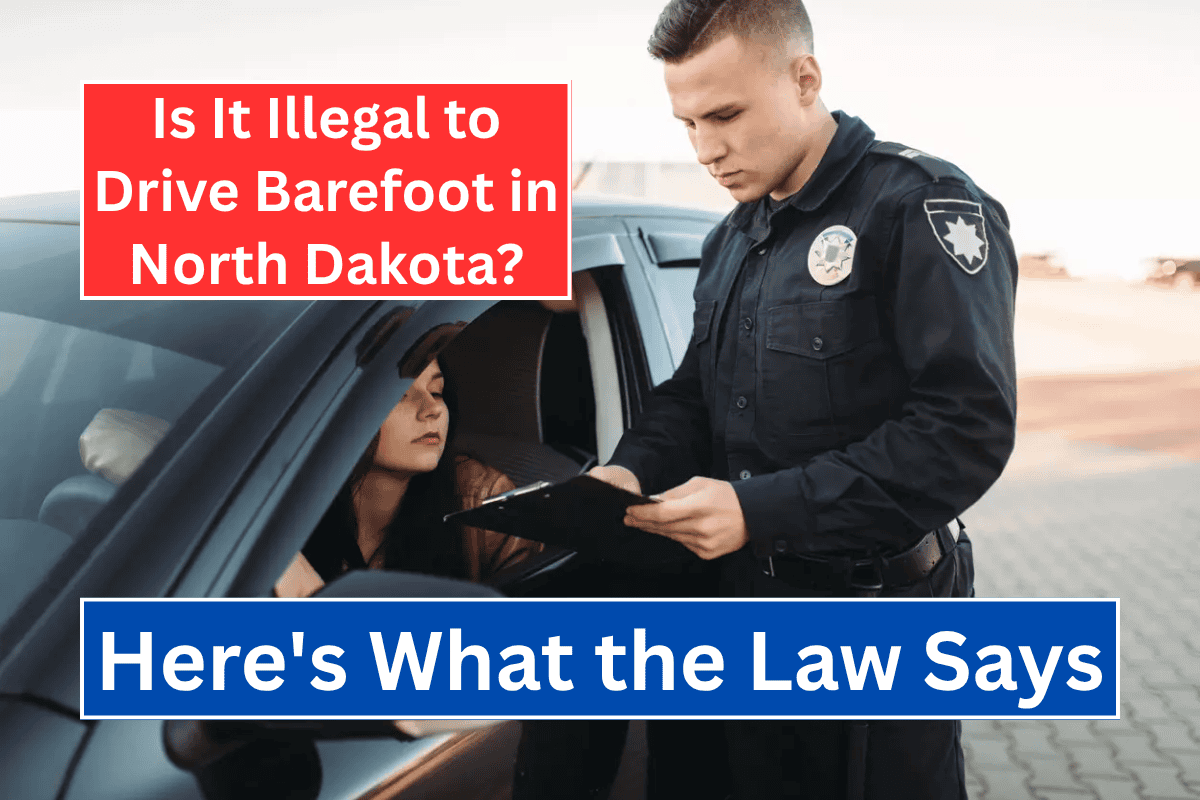 Is It Illegal to Drive Barefoot in North Dakota? Here's What Law Says!