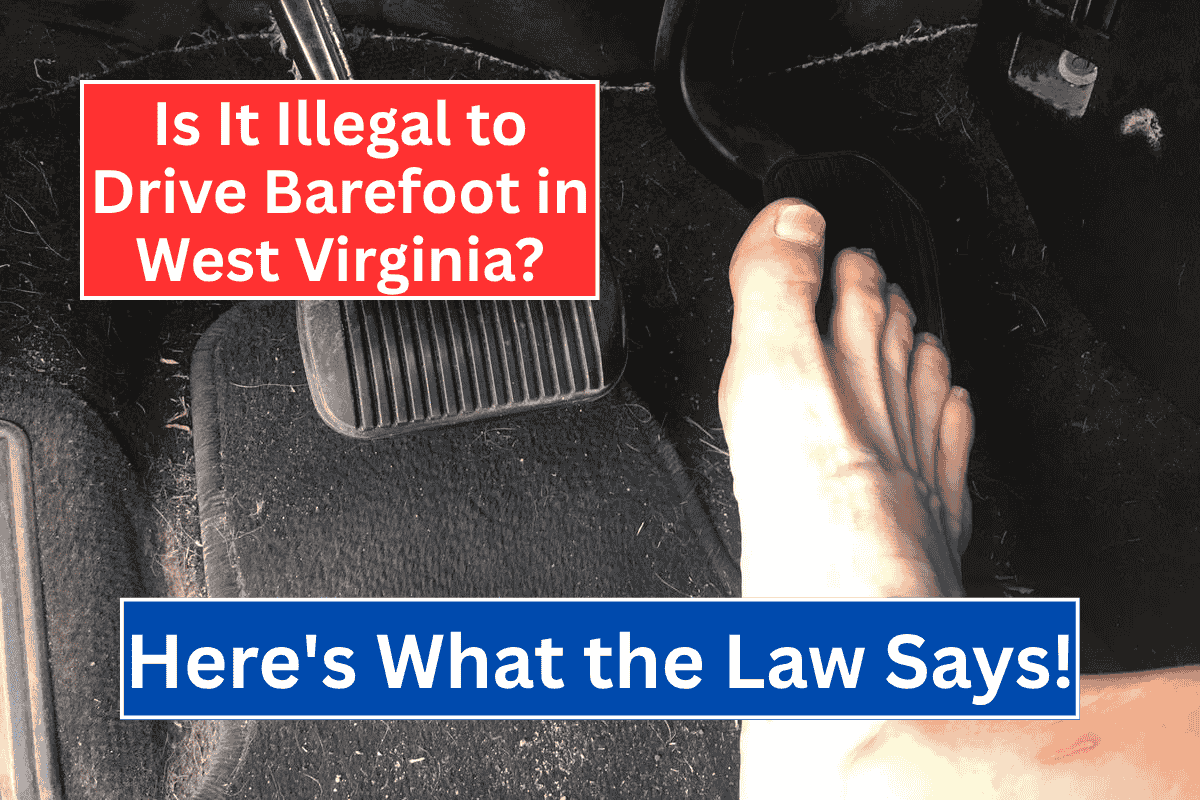 Is It Illegal to Drive Barefoot in West Virginia? Here's What Law Says!