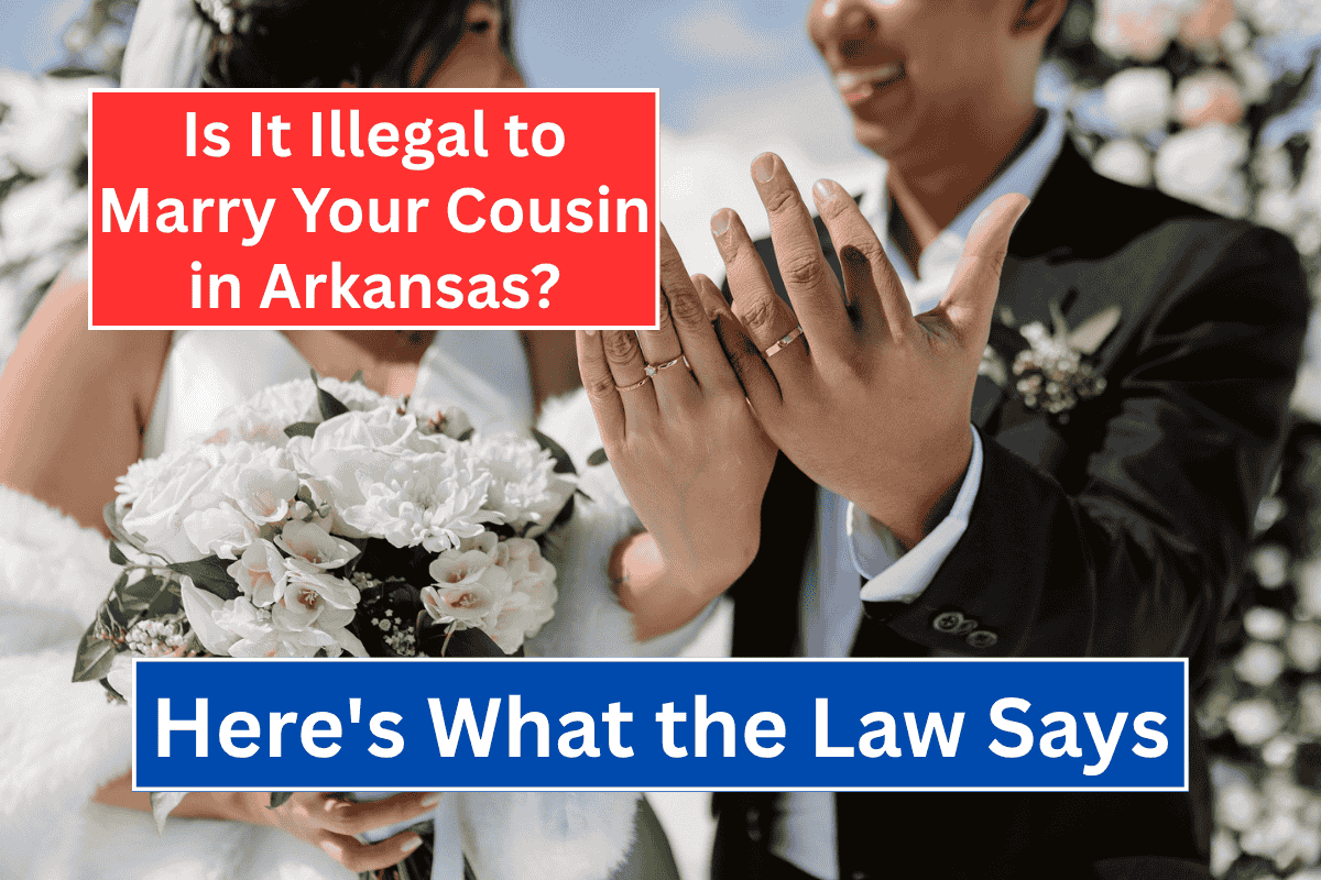 Is It Illegal to Marry Your Cousin in Arkansas? Here's What the Law Says