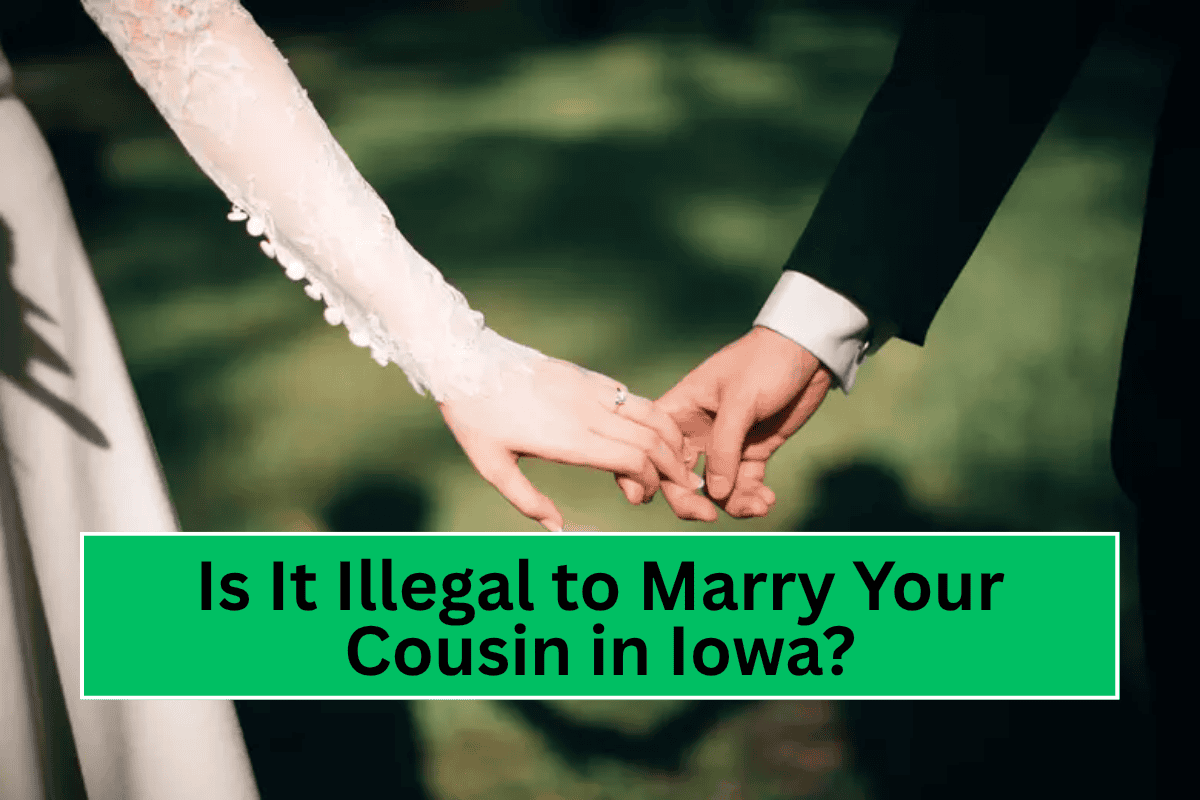Is It Illegal to Marry Your Cousin in Iowa?