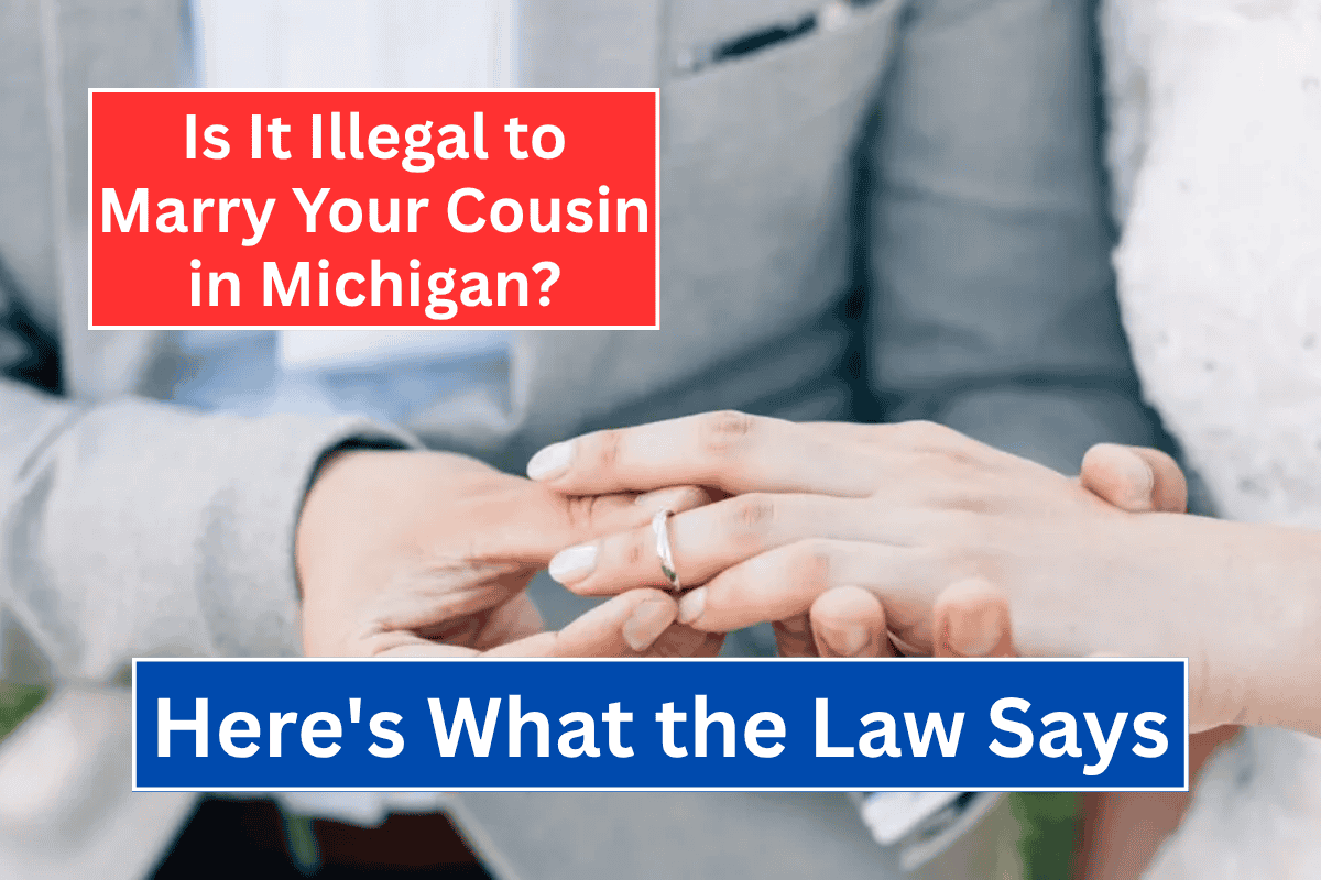 Is It Illegal to Marry Your Cousin in Michigan? Here's What the Law Says
