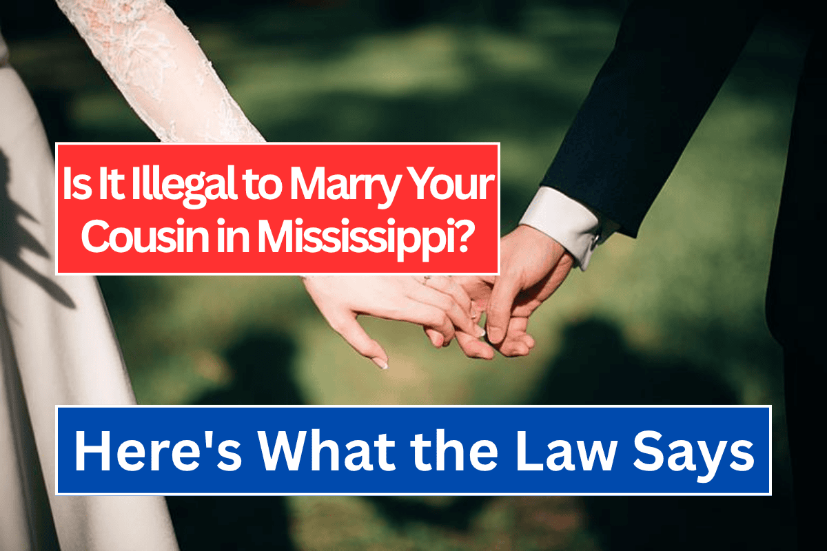 Is It Illegal to Marry Your Cousin in Mississippi? Here's What the Law Says