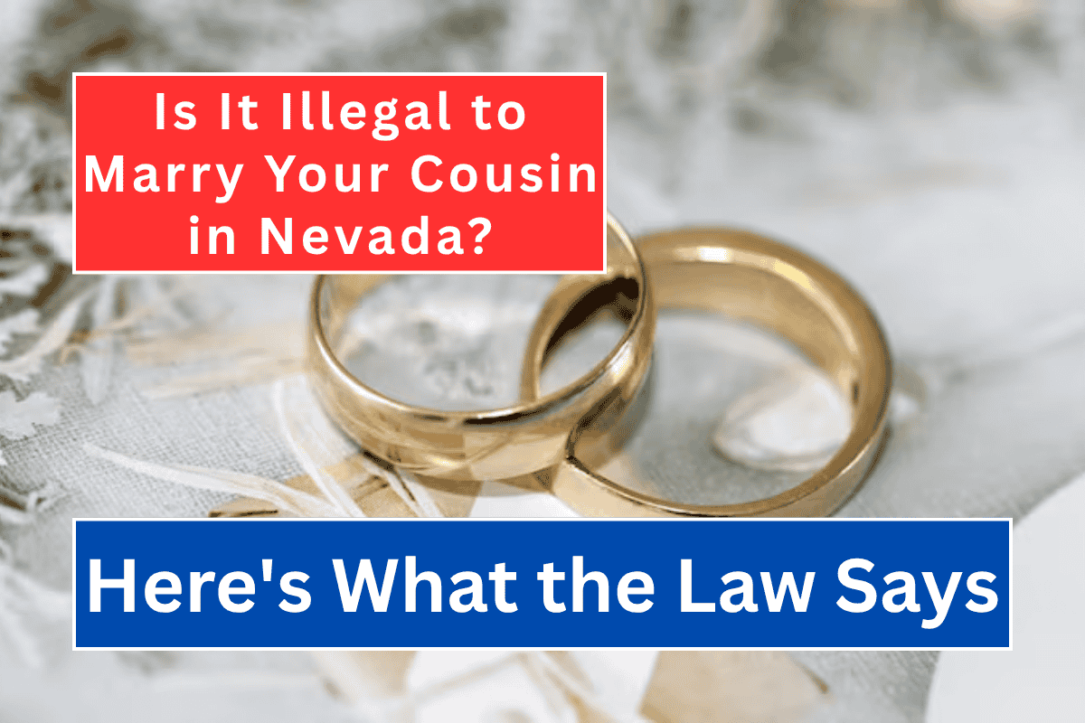 Is It Illegal to Marry Your Cousin in Nevada? Here's What the Law Says
