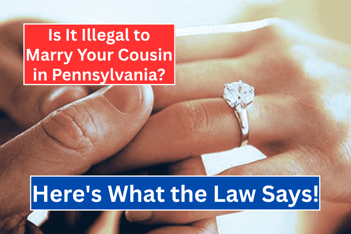 Is It Illegal to Marry Your Cousin in Pennsylvania? Here's What the Law Says