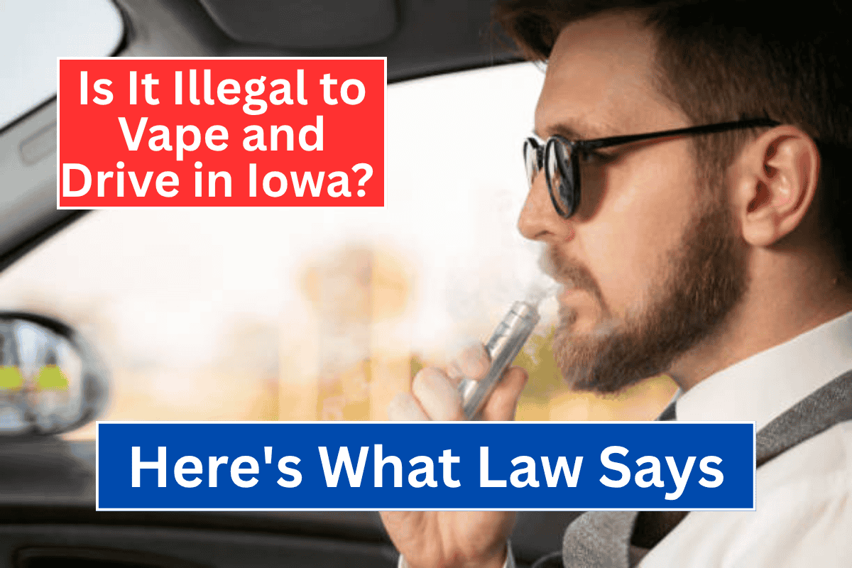 Is It Illegal to Vape and Drive in Iowa? Here's What the Law Says