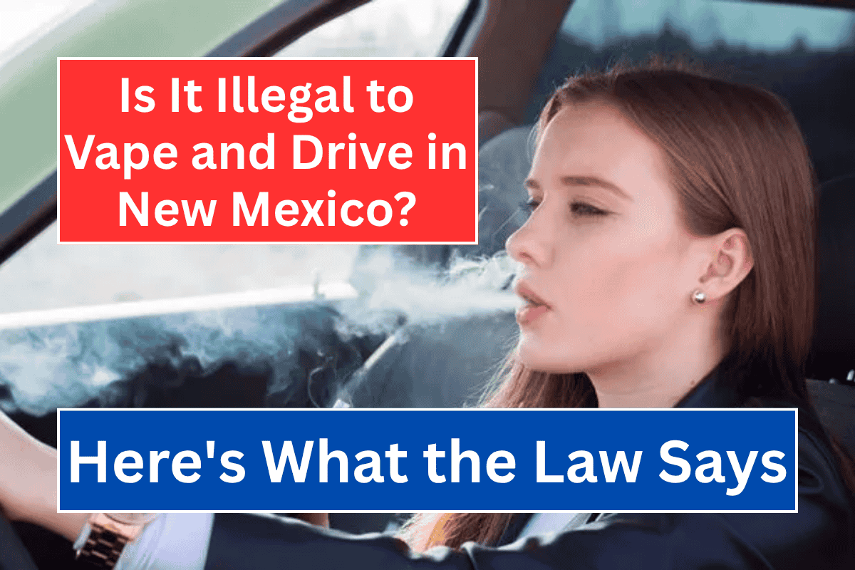 Is It Illegal to Vape and Drive in New Mexico? Here's What the Law Says
