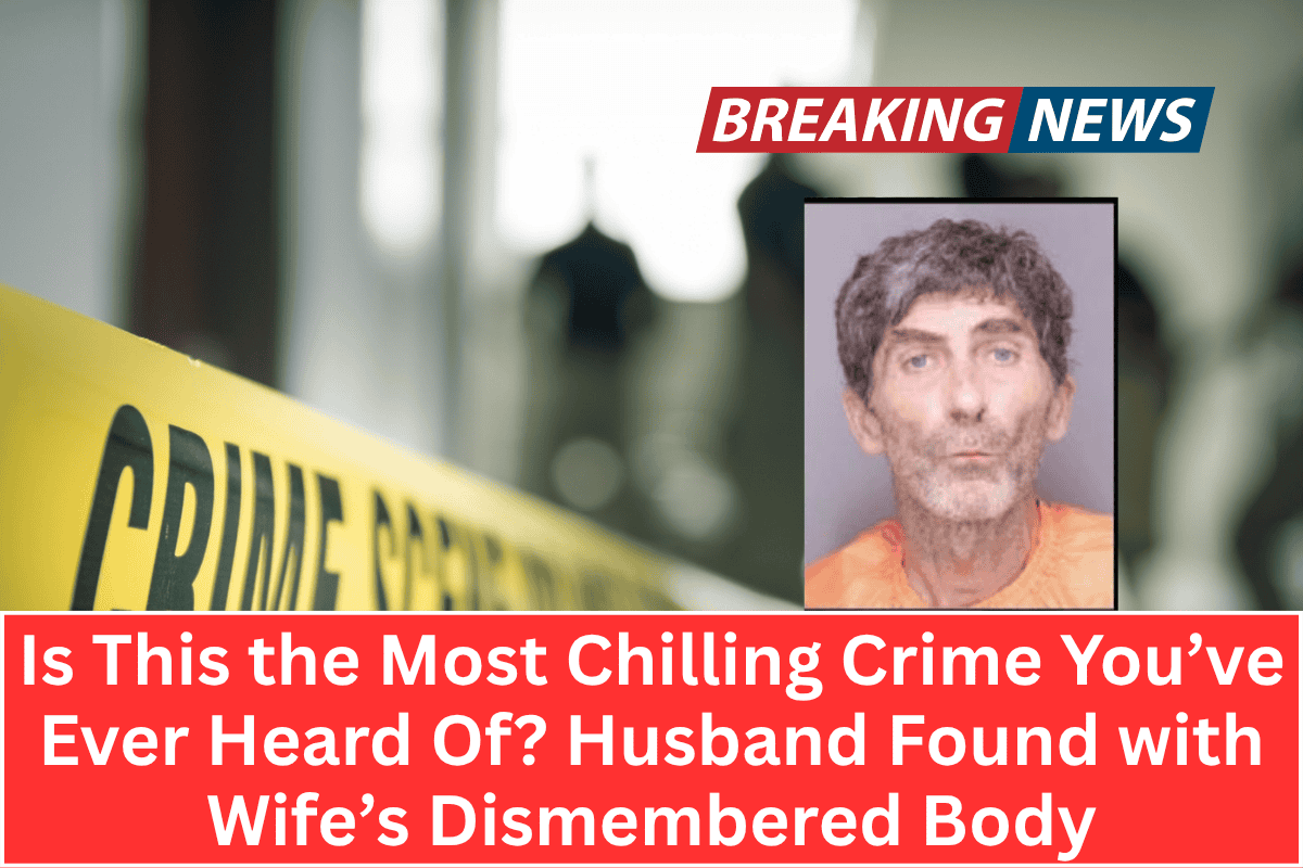 “Is This the Most Chilling Crime You’ve Ever Heard Of? Husband Found with Wife’s Dismembered Body”