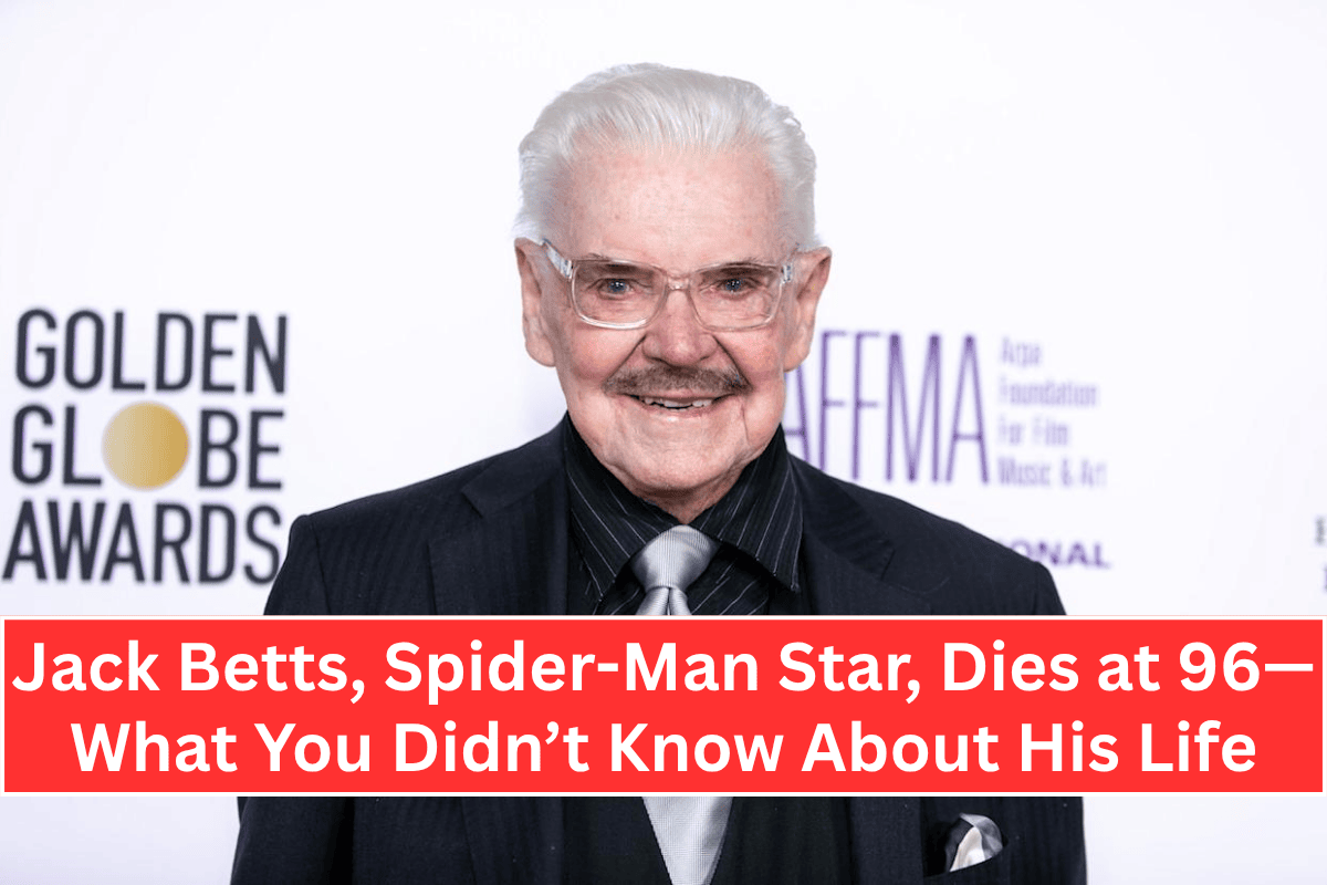 Jack Betts, Spider-Man Star, Dies at 96—What You Didn’t Know About His Life