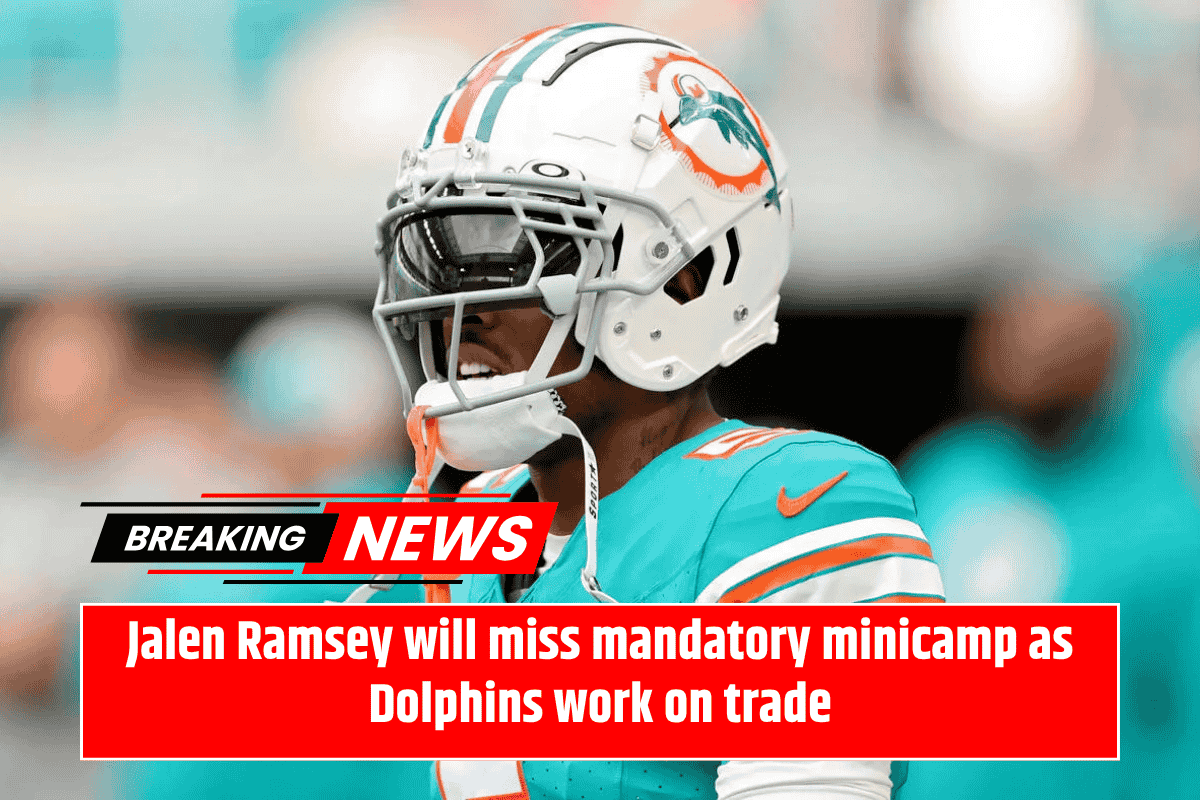 Jalen Ramsey will miss mandatory minicamp as Dolphins work on trade