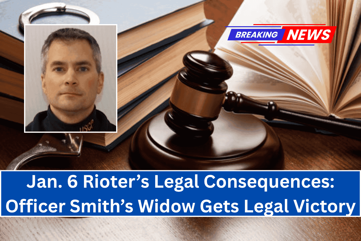 "Jan. 6 Rioter’s Legal Consequences: Officer Smith’s Widow Gets Legal Victory"