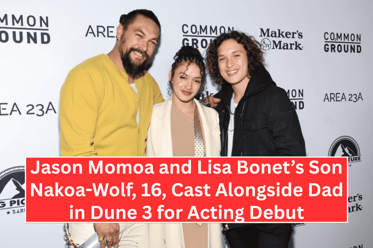 Jason Momoa and Lisa Bonet’s Son Nakoa-Wolf, 16, Cast Alongside Dad in Dune 3 for Acting Debut