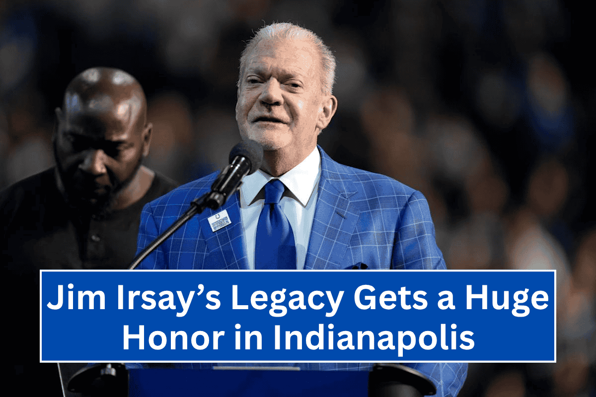 Jim Irsay’s Legacy Gets a Huge Honor in Indianapolis