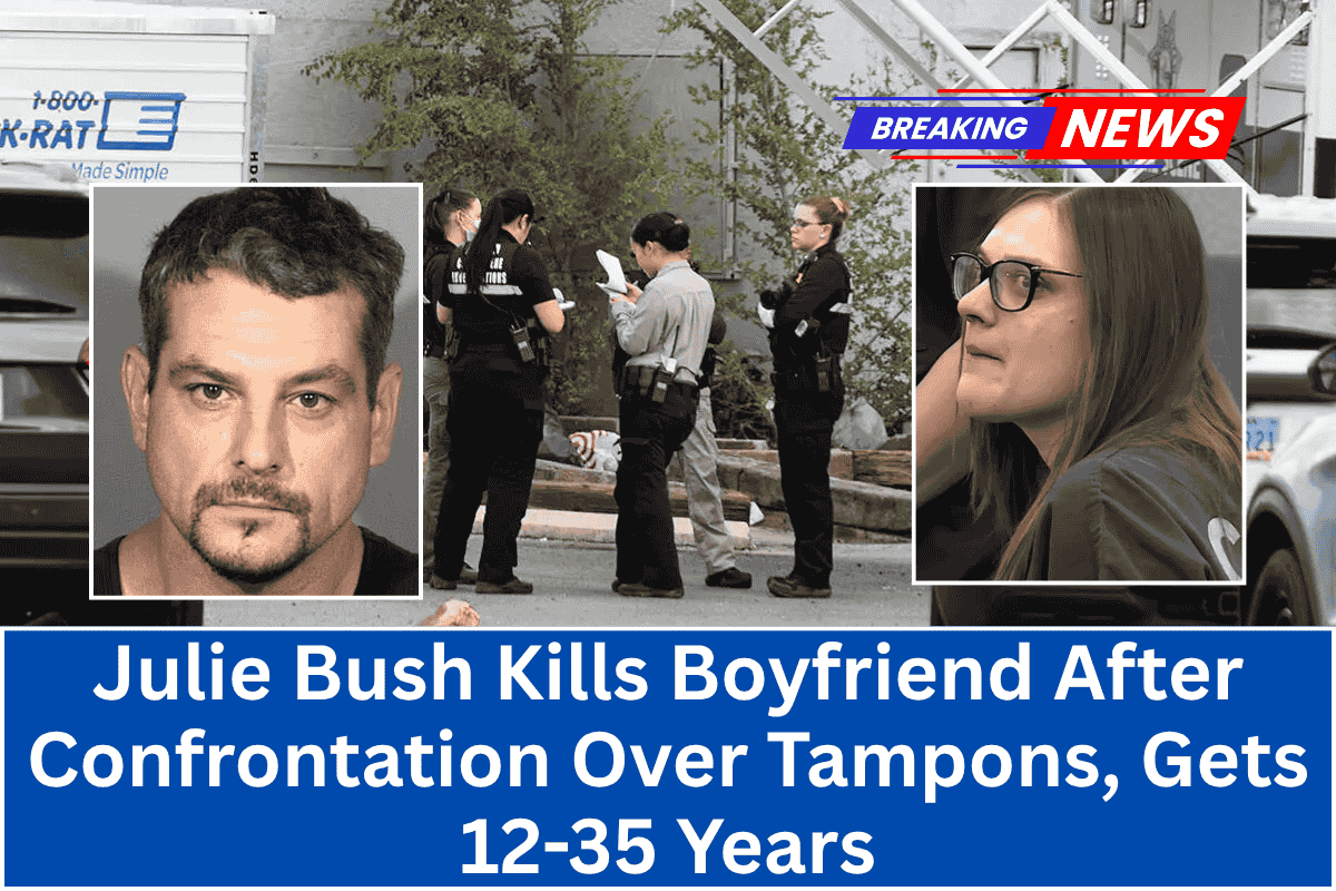 "Julie Bush Kills Boyfriend After Confrontation Over Tampons, Gets 12-35 Years"