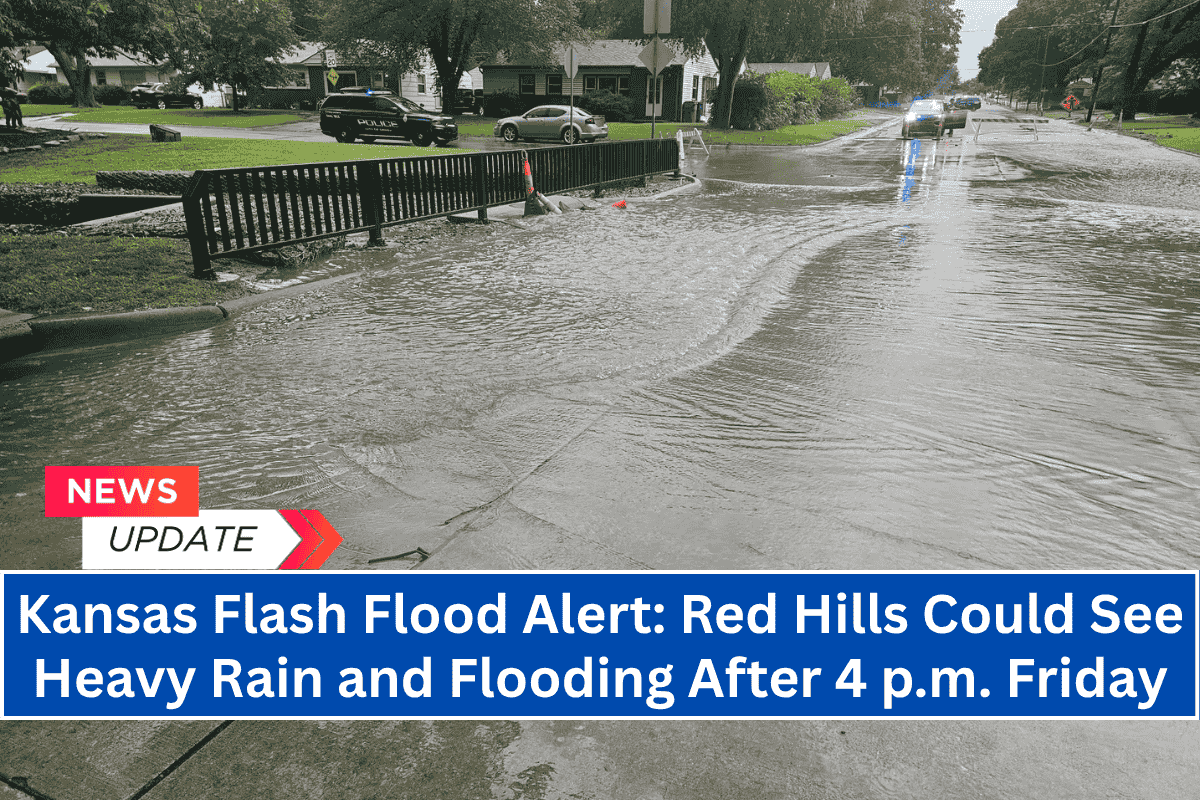Kansas Flash Flood Alert: Red Hills Could See Heavy Rain and Flooding After 4 p.m. Friday